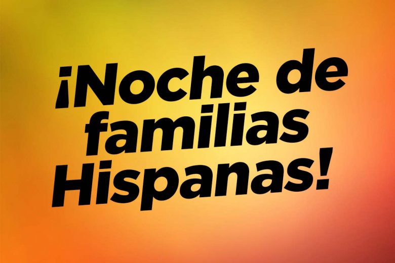 ¡Noche de familias Hispanas!